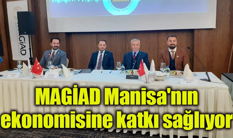 MAGİAD Manisa'nın ekonomisine katkı sağlıyor 