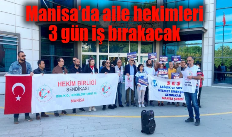 Manisa’da aile hekimleri 3 gün iş bırakacak 