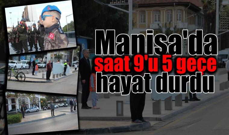 Manisa'da saat 9'u 5 geçe hayat durdu