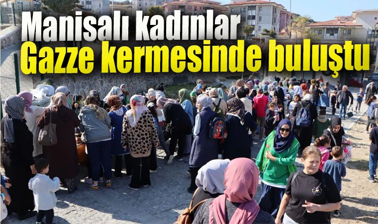 Manisalı kadınlar Gazze kermesinde buluştu