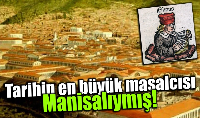 Tarihin en büyük masalcısı Manisalıymış!