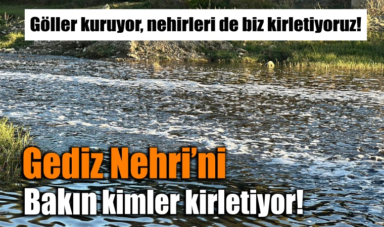 Uşak OSB'den bırakılan atıklar Gediz Nehri'ni kirletiyor