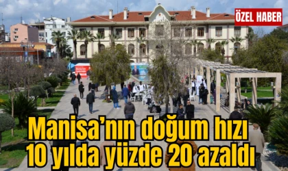 Manisa’nın doğum hızı 10 yılda yüzde 20 azaldı