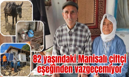 82 yaşındaki Manisalı çiftçi eşeğinden vazgeçemiyor