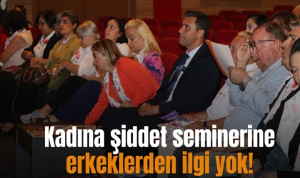 Kadına şiddet seminerine erkeklerden ilgi yok!