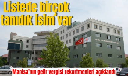 MANİSA’NIN GELİR VERGİSİ REKORTTMENLERİ 