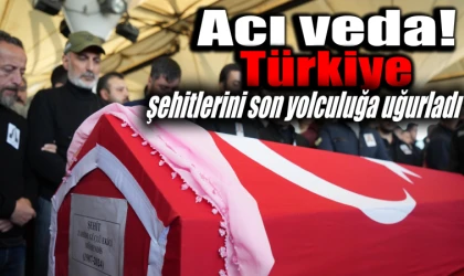 Acı veda! Türkiye şehitlerini son yolculuğa uğurladı