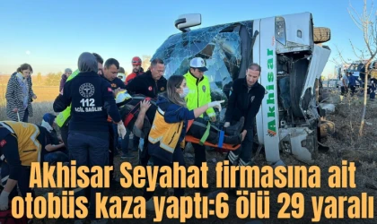 Akhisar Seyahat firmasına ait otobüs kaza yaptı:6 ölü 29 yaralı