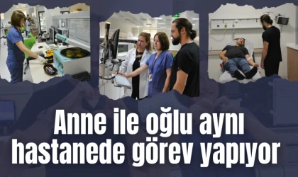 Anne ile oğlu aynı hastanede görev yapıyor