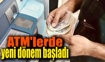 ATM'lerde yeni dönem başladı