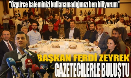 Başkan Ferdi Zeyrek gazetecilerle buluştu 