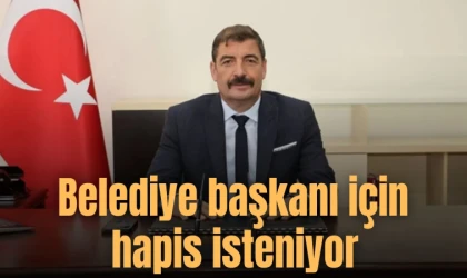 CHP’li Belediye Başkanı Hakkında hapis isteniyor 