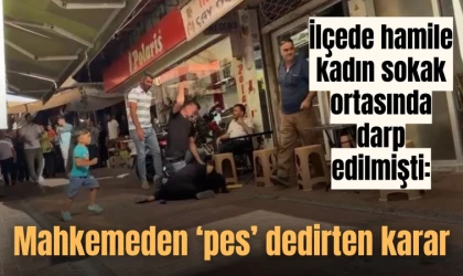 İlçede hamile kadın sokak ortasında darp edilmişti:Mahkemeden pes dedirten karar