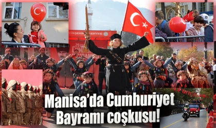   Manisa’da Cumhuriyet Bayramı coşkusu!