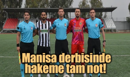 Manisa derbisinde hakeme tam not!