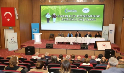 Manisa'da Emeklilik Döneminde Sağlıklı Yaş Alma konferansı 