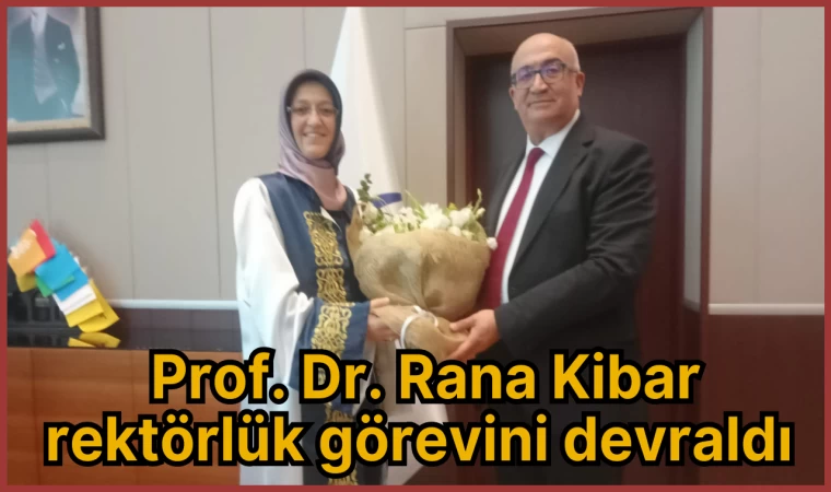 Prof. Dr. Rana Kibar rektörlük görevini devraldı